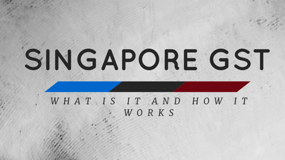 singapore-GST-vad-är-det-och-hur-gör-det-arbete